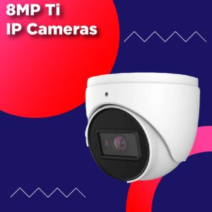 8MP IP Cameras